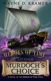 Heroes of Time Legends: Murdoch's Choice Front Cover